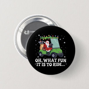 Oh, What Fun Is It To Ride Santa Golf Christmas  2 Inch Round Button