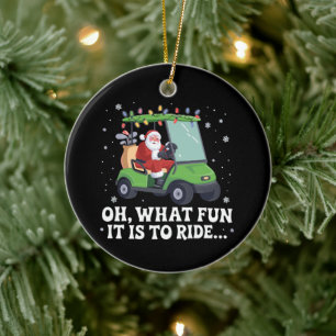Oh, What Fun Is It To Ride Santa Golf Christmas  Ceramic Ornament