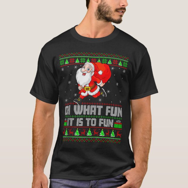 Oh What Fun Is It To Run Funny Santa Running Ugly  T-Shirt (Front)