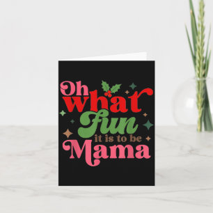 Oh What Fun It Is To Be Mama Christmas Family Card