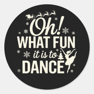 Oh What Fun It Is To Dance Christmas Ballet Xmas Classic Round Sticker