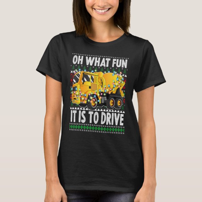 Oh What Fun It Is To Drive    Christmas Mixer Truc T-Shirt (Front)