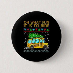 Oh What Fun It Is To Ride Funny Christmas School B 2 Inch Round Button