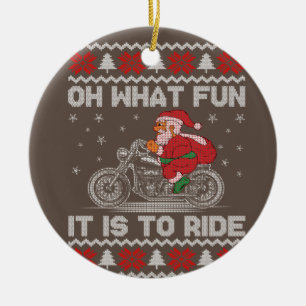 Oh What Fun It Is To Ride Funny Christmas Ugly Swe Ceramic Ornament