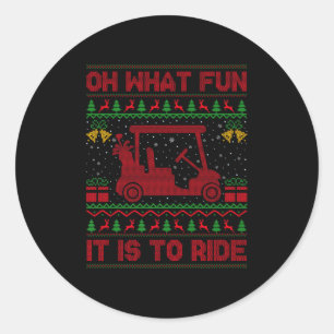 Oh What Fun It Is To Ride Golf Cart Golfer Ugly Ch Classic Round Sticker
