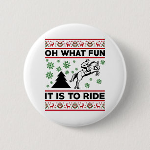 Oh What Fun It Is To Ride Horse UGLY Christmas 2 Inch Round Button