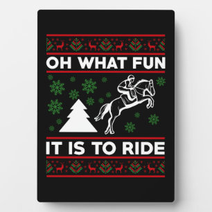 Oh What Fun It Is To Ride Horse UGLY Christmas Plaque