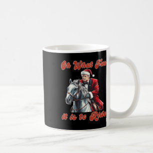 Oh What Fun It Is To Ride Humourous Trump Christma Coffee Mug