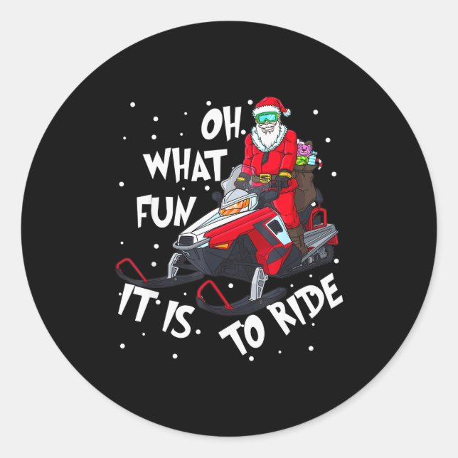 Oh What Fun It Is To Ride Santa Claus Christmas Sn Classic Round Sticker (Front)