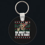 Oh What Fun It Is To Ride Santa Claus Ugly Christm Keychain<br><div class="desc">Oh What Fun It Is To Ride Santa Claus Ugly Christmas Meme</div>