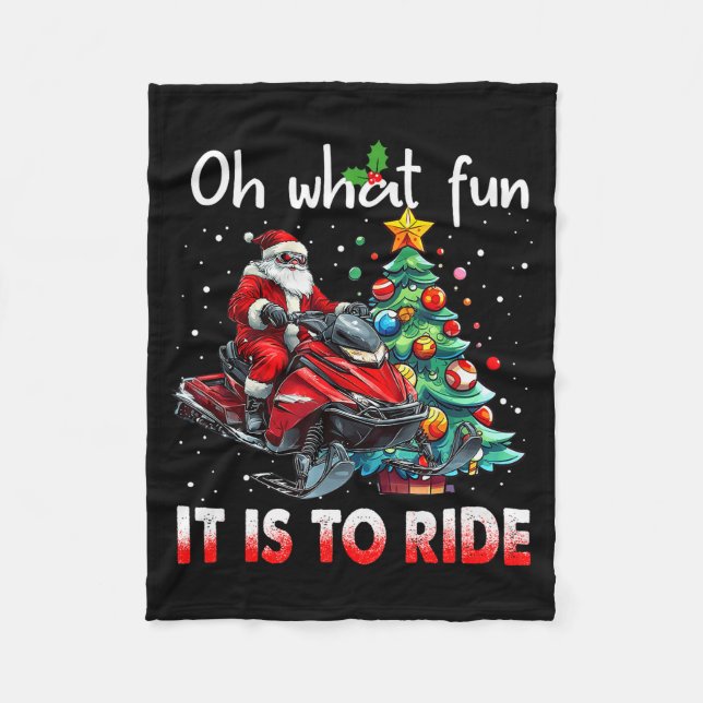 Oh What Fun It Is To Ride Snowmobile Santa Christm Fleece Blanket (Front)