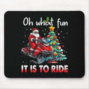 Oh What Fun It Is To Ride Snowmobile Santa Christm Mouse Pad