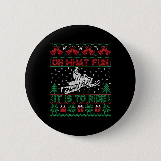 Oh What Fun It Is To Ride Snowmobile Ugly Christma 2 Inch Round Button (Front)