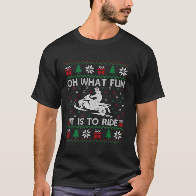 Oh What Fun It Is To Ride Snowmobile Ugly Christma T-Shirt (Front)