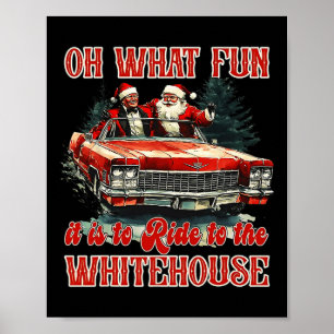 Oh What Fun It Is To Ride To White House Funny San Poster