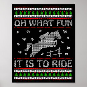 Oh What Fun It Is To Ride Ugly Christmas Horse Lov Poster