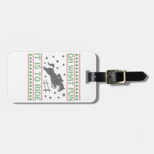 Oh What Fun It Is to Ride Ugly Christmas Horse  Luggage Tag
