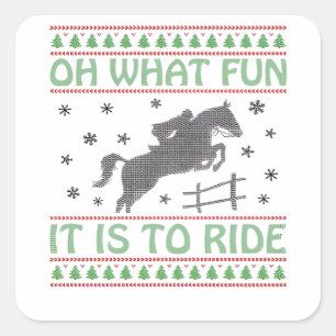 Oh What Fun It Is to Ride Ugly Christmas Horse  Square Sticker