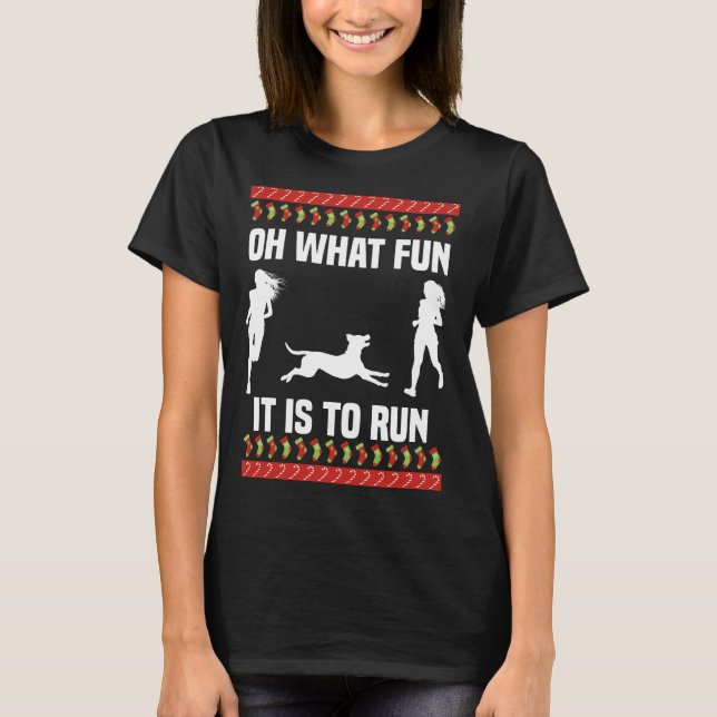 Oh What Fun It Is To Run Christmas Running Ugly T-Shirt (Front)