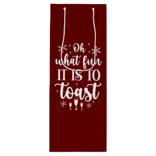 Oh What Fun it is to Toast Wine Gift Bag