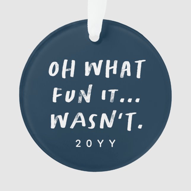 Oh what fun it wasn't sarcastic funny 2022 photo ornament (Front)