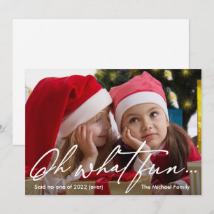 Oh What Fun it's Not 2022 Photo New Year Holiday Card