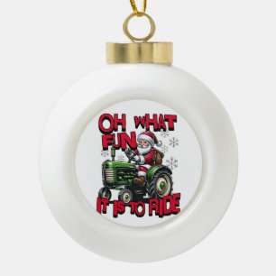 Oh What Fun To is it To Ride Christmas Farmers Ceramic Ball Christmas Ornament