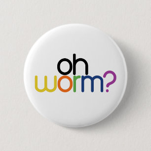oh worm? 2 inch round button