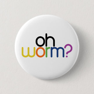 oh worm? 2 inch round button