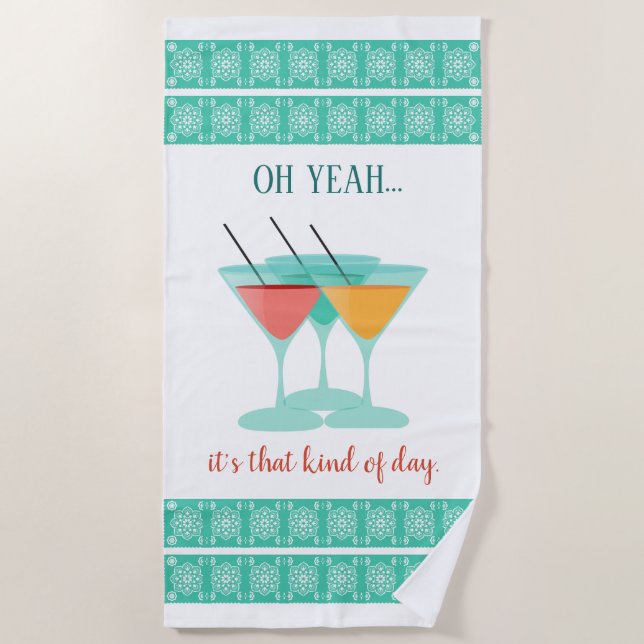 OH YEAH...it's that kind of day Beach Towel (Front)