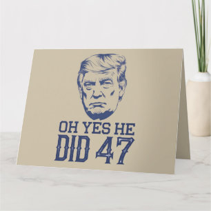 Oh Yes He Did 47 Trump 2024  Card