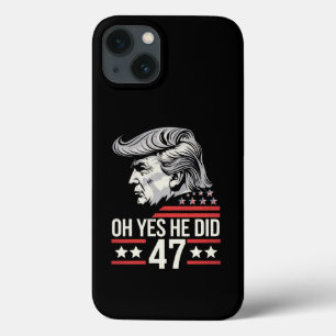 Oh Yes He Did 47 Trump 2024 iPhone 13 Case