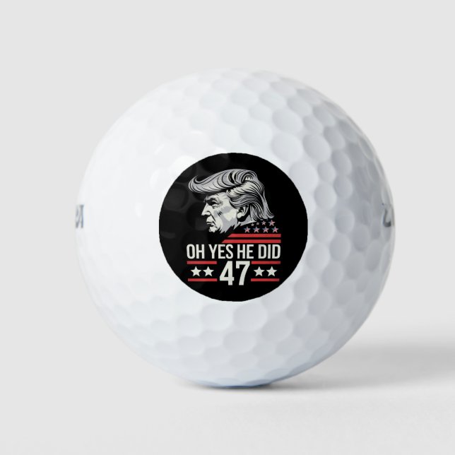 Oh Yes He Did 47 Trump 2024  Golf Balls (Front)