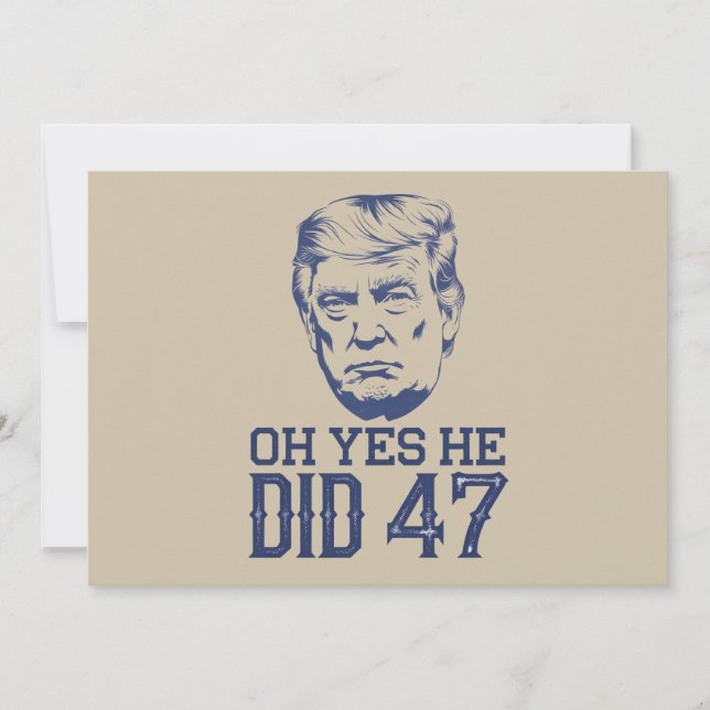 Oh Yes He Did 47 Trump 2024  Invitation (Front)