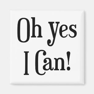 Oh Yes I Can Refrigerator Magnet