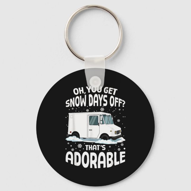 Oh You Got Snow Days Off Mail Stal Worker Funny Ch Keychain (Front)