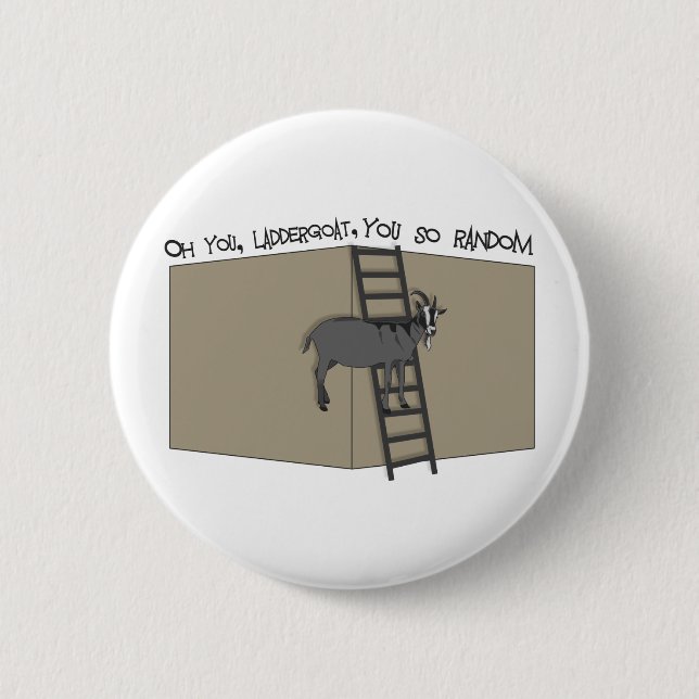 Oh You, LadderGoat , You so Random 2 Inch Round Button (Front)