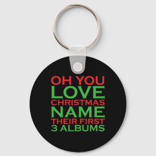 Oh You Love Christmas Name Their First 3 Albums  Keychain