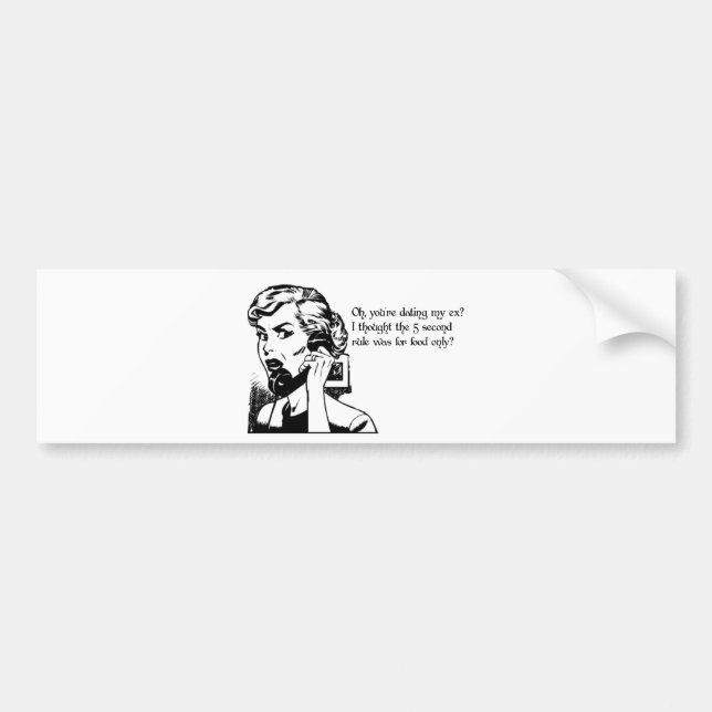 Oh, you're dating my ex? Relationship Humour Bumper Sticker (Front)