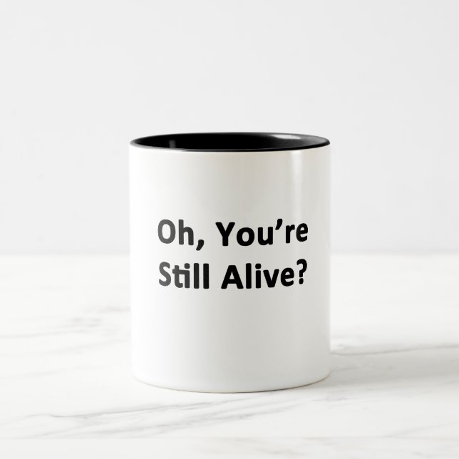 Oh, You're Still Alive? Two-Tone Coffee Mug (Center)