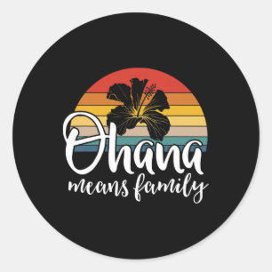 Ohana Means Family Hibiscus Retro Hawaii Summer Ho Classic Round Sticker