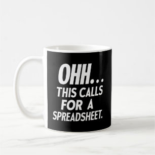 Ohh... this calls for a Spreadsheet    Coffee Mug