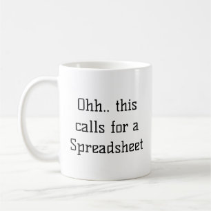 Ohh This Calls for a Spreadsheet, Excel Addict Coffee Mug