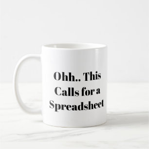 Ohh This Calls for a Spreadsheet, Excel Nerd Funny Coffee Mug