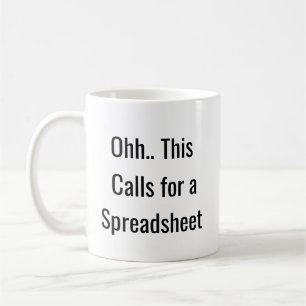 Ohh This Calls for a Spreadsheet, Funny Analyst  Coffee Mug
