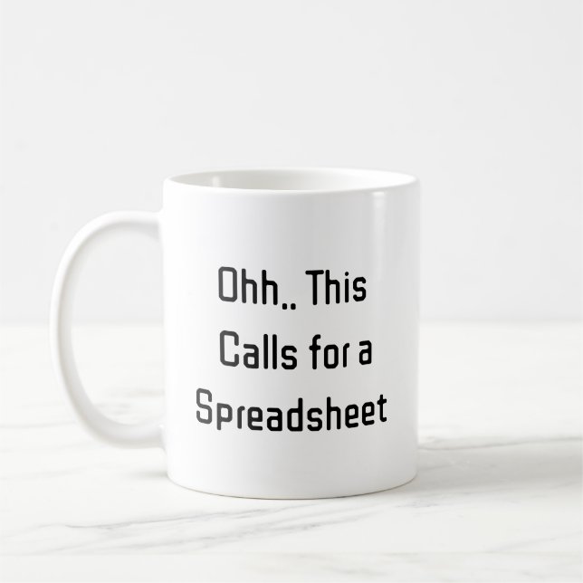 Ohh This Calls for a Spreadsheet, Hilarious Budget Coffee Mug (Left)