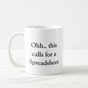 Ohh This Calls for a Spreadsheet, Hilarious Excel  Coffee Mug