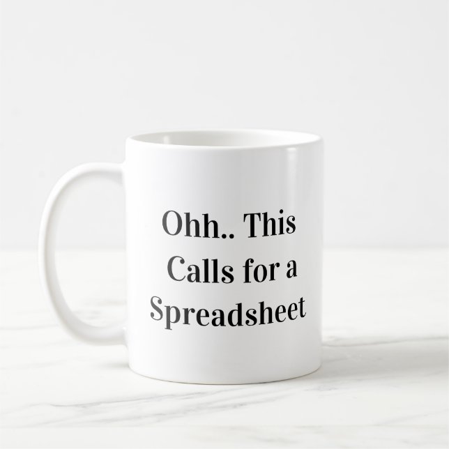 Ohh This Calls for a Spreadsheet Spreadsheet Queen Coffee Mug (Left)
