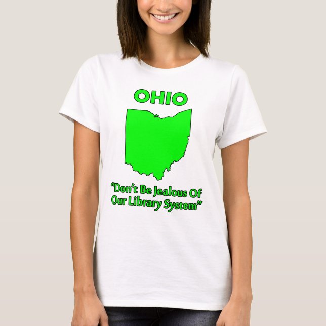 Ohio - Don't Be Jealous Of Our Library System T-Shirt (Front)