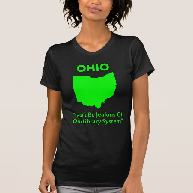 Ohio - Don't Be Jealous Of Our Library System T-Shirt (Front)